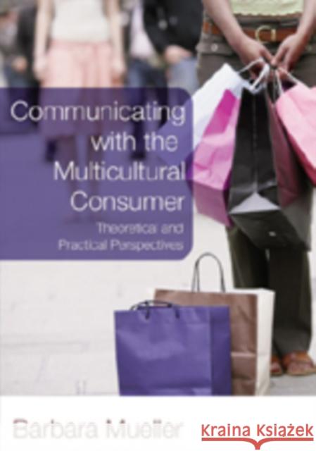 Communicating with the Multicultural Consumer: Theoretical and Practical Perspectives Mueller, Barbara 9781433102042 Peter Lang Publishing Inc - książka