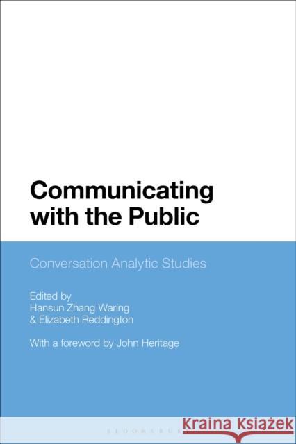 Communicating with the Public: Conversation Analytic Studies Hansun Zhang Waring Elizabeth Reddington 9781350199149 Bloomsbury Academic - książka