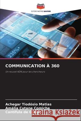 COMMUNICATION À 360 Matias, Achegar Tiodósio, Cutane Comiche, Amália, Castro, Cantífula De 9786208765255 Editions Notre Savoir - książka