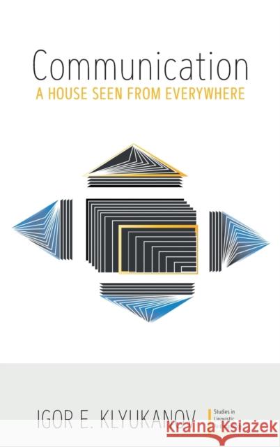 Communication: A House Seen from Everywhere Igor E. Klyukanov 9781800735248 Berghahn Books - książka