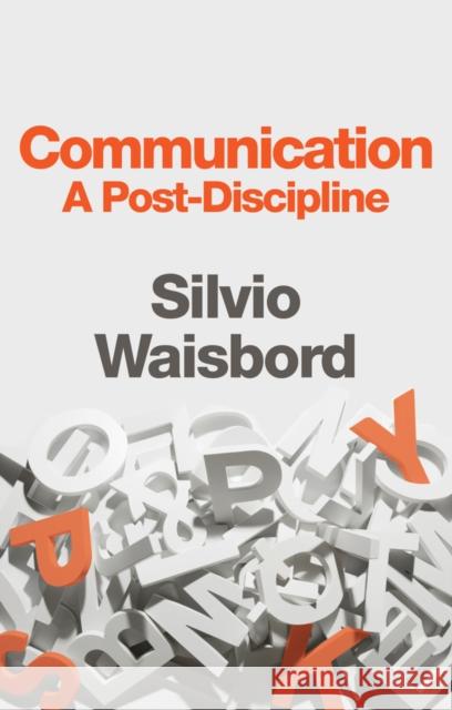 Communication: A Post-Discipline Waisbord, Silvio 9781509520084 Polity Press - książka