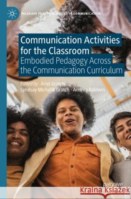 Communication Activities for the Classroom: Embodied Pedagogy Across the Communication Curriculum Ariel Gratch Lyndsay Michali Andrea Baldwin 9783031890598 Palgrave MacMillan - książka