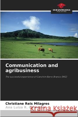 Communication and agribusiness Reis Milagres, Christiane, R. Carvalho, Ana Luiza 9786209170263 Our Knowledge Publishing - książka