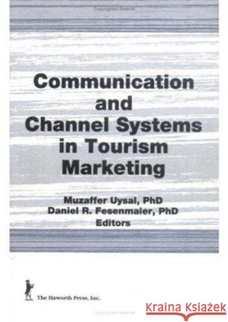 Communication and Channel Systems in Tourism Marketing Muzaffer Uysal 9781560245803 Haworth Press - książka