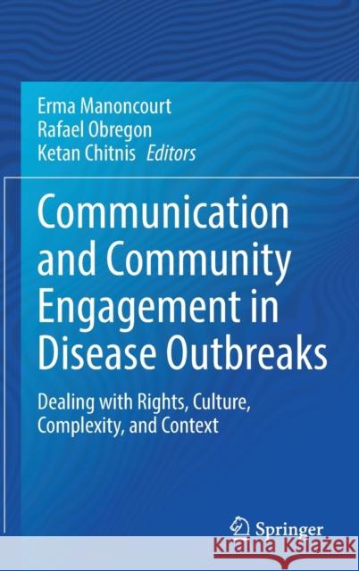 Communication and Community Engagement in Disease Outbreaks: Dealing with Rights, Culture, Complexity and Context Manoncourt, Erma 9783030922955 Springer Nature Switzerland AG - książka