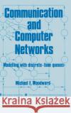 Communication and Computer Networks Woodward, Michael E. 9780818651724 Institute of Electrical & Electronics Enginee