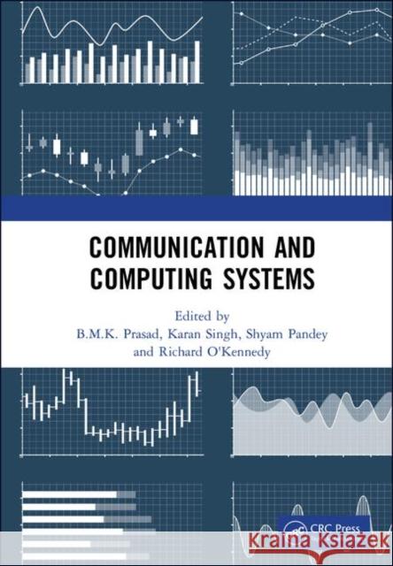 Communication and Computing Systems: Proceedings of the 2nd International Conference on Communication and Computing Systems (Icccs 2018), December 1-2 B. M. K. Prasad Karan Singh Shyam S. Pandey 9780367001476 CRC Press - książka