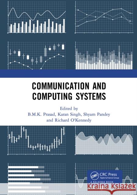 Communication and Computing Systems: Proceedings of the 2nd International Conference on Communication and Computing Systems (Icccs 2018), December 1-2 B. M. K. Prasad Karan Singh Shyam Pandey 9781032239347 CRC Press - książka