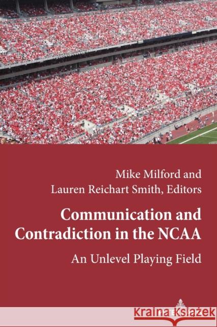 Communication and Contradiction in the NCAA; An Unlevel Playing Field Wenner, Lawrence A. 9781433164965 Peter Lang Publishing Inc - książka