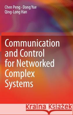 Communication and Control for Networked Complex Systems Chen Peng Dong Yue Qing-Long Han 9783662468128 Springer - książka
