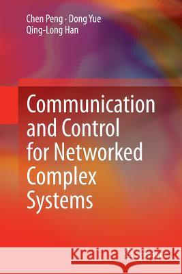 Communication and Control for Networked Complex Systems Chen Peng Dong Yue Qing-Long Han 9783662526323 Springer - książka
