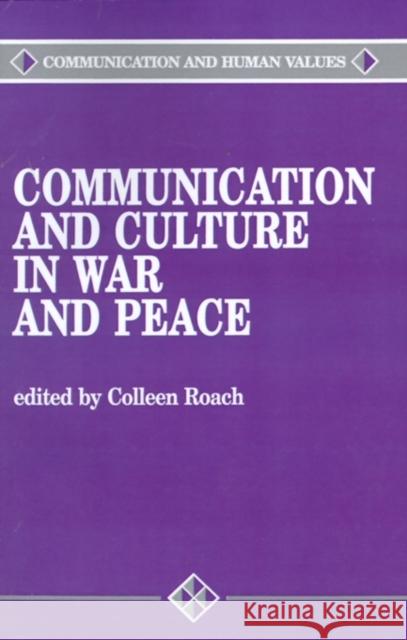 Communication and Culture in War and Peace Colleen Roach Johan Galtung 9780803950634 Sage Publications - książka