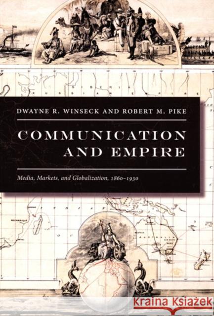Communication and Empire: Media, Markets, and Globalization, 1860-1930 Dwayne R. Winseck Robert M. Pike 9780822339120 Duke University Press - książka