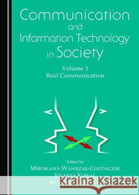 Communication and Information Technology in Society: Volume 1-3 Jolanta Kowal, Anna Kuzio, Mirosława Wawrzak-Chodaczek 9781443876254 Cambridge Scholars Publishing (RJ) - książka