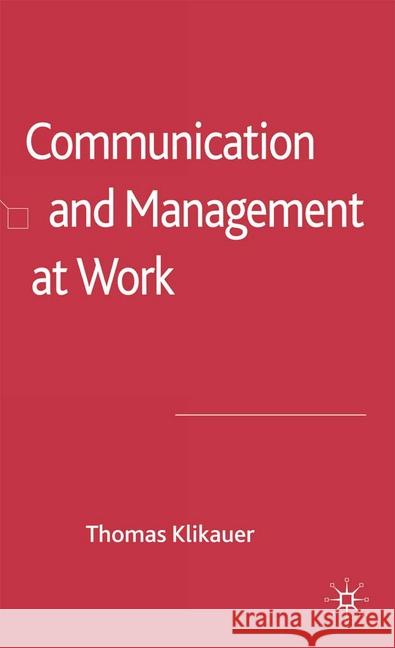Communication and Management at Work T. Klikauer   9781349353828 Palgrave Macmillan - książka