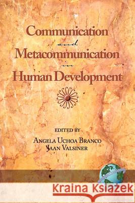 Communication and Metacommunication in Human Development (PB) Branco, Angela Uchoa 9781593112547 Information Age Publishing - książka