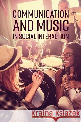 Communication and Music in Social Interaction Jake Harwood 9781516521272 Cognella Academic Publishing - książka