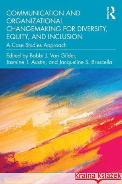 Communication and Organizational Changemaking for Diversity, Equity, and Inclusion  9781032367774 Taylor & Francis Ltd - książka