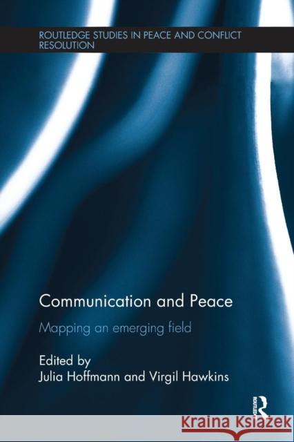 Communication and Peace: Mapping an emerging field Hoffmann, Julia 9781138236592 Routledge - książka