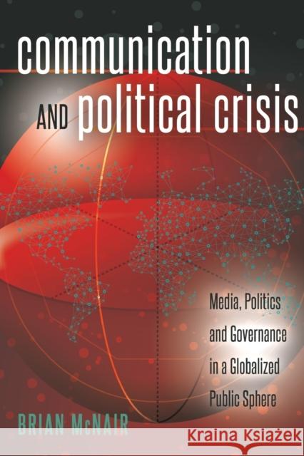 Communication and Political Crisis; Media, Politics and Governance in a Globalized Public Sphere Cottle, Simon 9781433124204 Peter Lang Gmbh, Internationaler Verlag Der W - książka