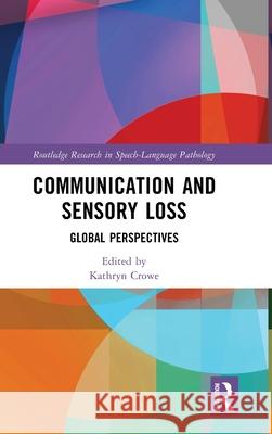 Communication and Sensory Loss: Global Perspectives Kathryn Crowe 9781032211626 Routledge - książka