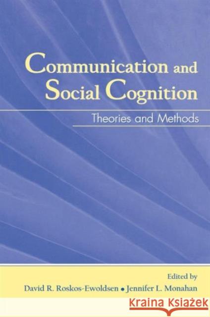 Communication and Social Cognition: Theories and Methods Roskos-Ewoldsen, David R. 9780415541084 Routledge - książka