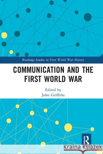 Communication and the First World War John Griffiths 9781032237084 Routledge - książka