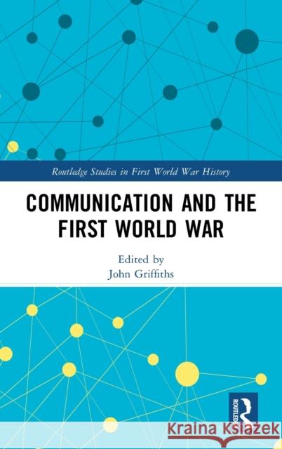 Communication and the First World War Griffiths, John 9781138343603 Routledge - książka