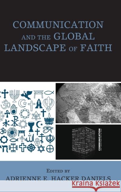 Communication and the Global Landscape of Faith Adrienne E. Hacke Jeffrey Bogaczyk Devin Bryson 9781498515818 Lexington Books - książka