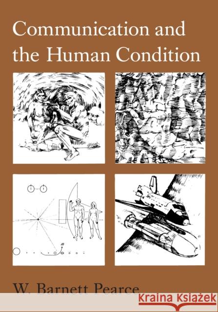 Communication and the Human Condition W. Barnett Pearce 9780809314126 Southern Illinois University Press - książka