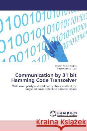 Communication by 31 bit Hamming Code Transceiver : With even parity and odd parity check method for single bit error detection and correction Gupta, Brajesh Kumar; Dua, Rajeshwar Lal 9783659155772 LAP Lambert Academic Publishing - książka