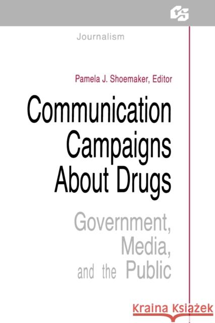 Communication Campaigns About Drugs: Government, Media, and the Public Shoemaker, Pamela J. 9780415515528 Routledge - książka
