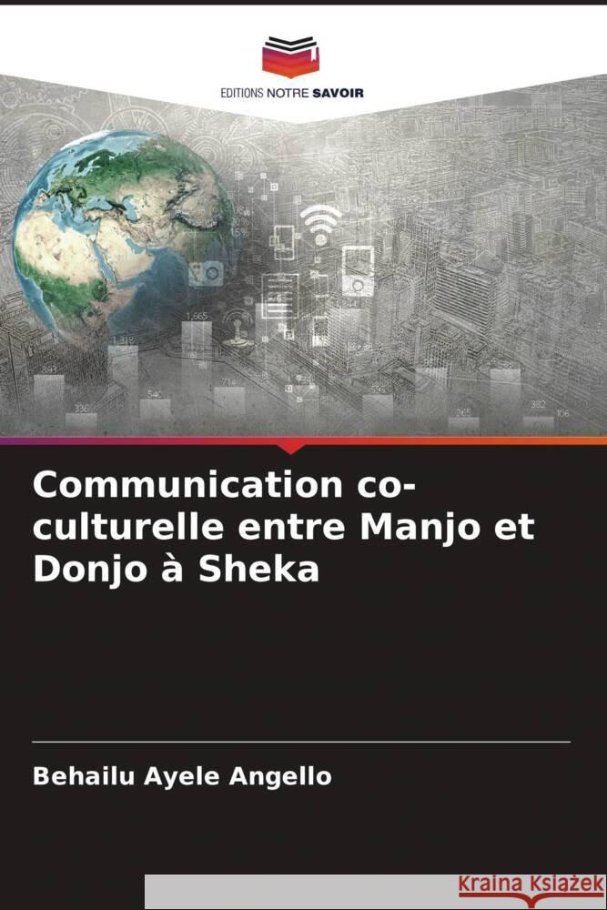 Communication co-culturelle entre Manjo et Donjo à Sheka Angello, Behailu Ayele 9786205431528 Editions Notre Savoir - książka