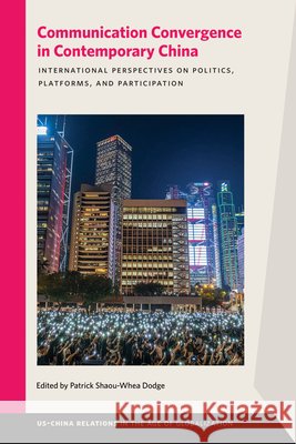 Communication Convergence in Contemporary China: International Perspectives on Politics, Platforms, and Participation Dodge 9781611863765 Michigan State University Press - książka