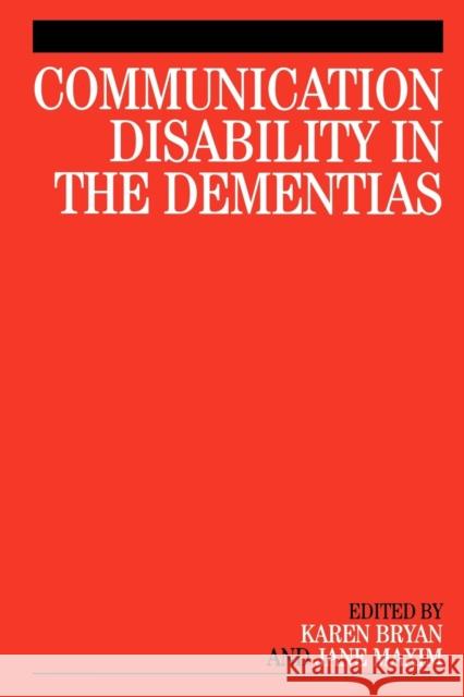 Communication Disability in the Dementia Bryan, Karen 9781861565068 Whurr Publishers - książka