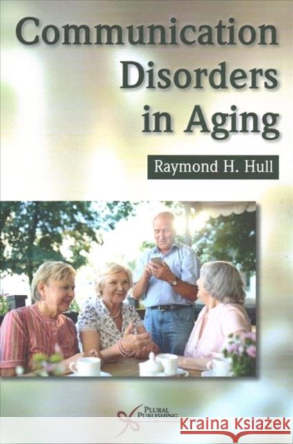 Communication Disorders in Aging Raymond H. Hull   9781635500011 Plural Publishing Inc - książka