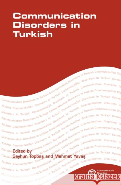 Communication Disorders in Turkish Seyhun Topbas 9781847692467 MULTILINGUAL MATTERS - książka