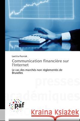 Communication financière sur l'Internet : Le cas des marchés non réglementés de Bruxelles Pozniak Laetitia 9783841630322 Presses Academiques Francophones - książka