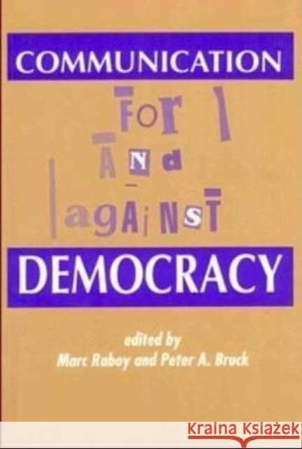 Communication: For and Against Democracy Marc Raboy, Peter A. Bruck 9780921689461 Black Rose Books - książka