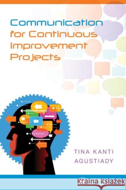 Communication for Continuous Improvement Projects Tina Agustiady 9781466577756  - książka