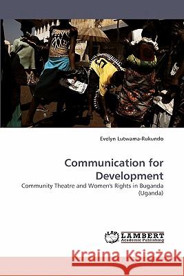 Communication for Development  9783838337128 LAP Lambert Academic Publishing AG & Co KG - książka