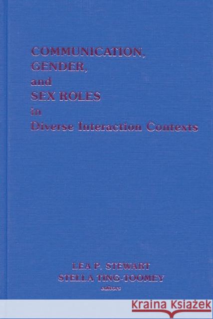 Communication, Gender and Sex Roles in Diverse Interaction Contexts Lea P. Steart Stella Ting-Tommey 9780893913366 Ablex Publishing Corporation - książka