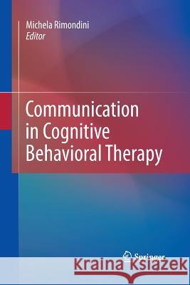 Communication in Cognitive Behavioral Therapy Michela Rimondini   9781489982377 Springer - książka