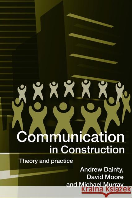 Communication in Construction: Theory and Practice Dainty, Andrew 9780415327237  - książka