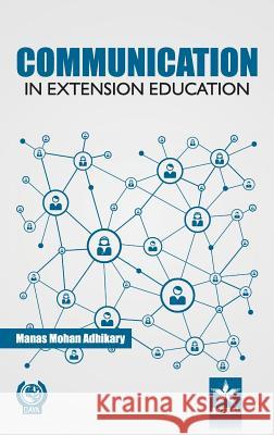 Communication in Extension Education M M Adhikari 9789351307464 Astral International Pvt Ltd - książka