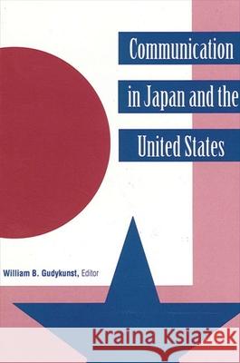 Communication in Japan and the United States William B. Gudykunst 9780791416044 State University of New York Press - książka