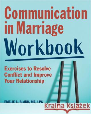 Communication in Marriage Workbook: Exercises to Resolve Conflict and Improve Your Relationship Emelie, Ma Blank 9781647391300 Rockridge Press - książka