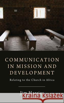 Communication in Mission and Development Jim Harries 9781498266659 Wipf & Stock Publishers - książka