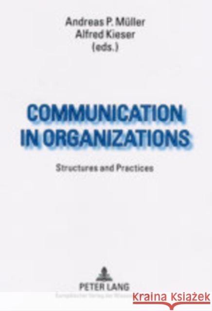 Communication in Organizations: Structures and Practices Müller, Andreas 9783631505274 Lang, Peter, Gmbh, Internationaler Verlag Der - książka