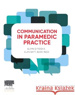 Communication in Paramedic Practice Gjyn (Senior Lecturer Occupational Therapy (retired), The University of Newcastle, Newcastle, New South Wales, Australia 9780729544443 Elsevier Health Sciences - książka